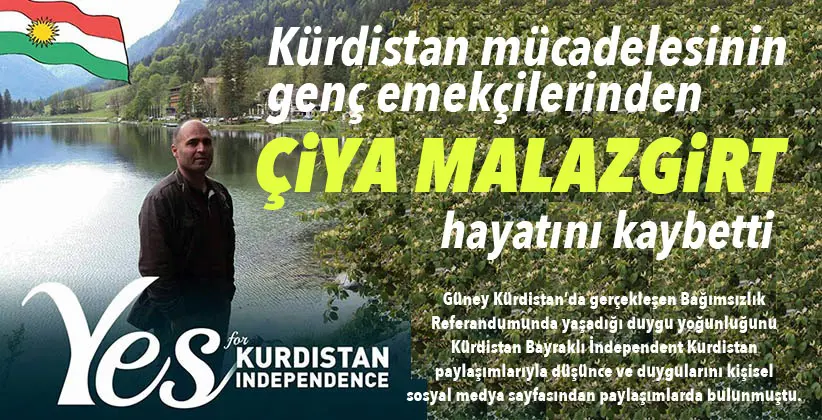 Kürdistan mücadelesinin genç emekçilerinden Çiya Malazgirt hayatini kaybetti