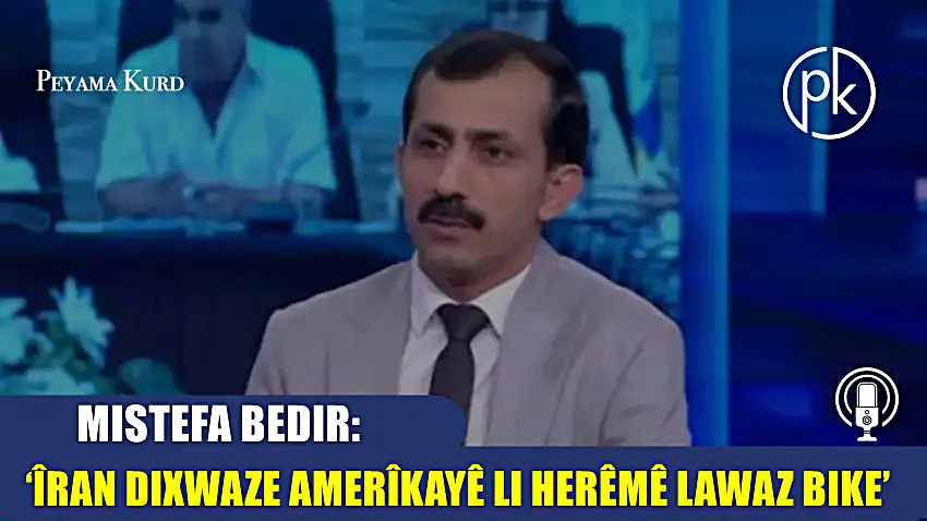 HEVPEYVÎN | Mistefa Bedir: 'Meseleyeke HSDê ya bi navê Kurd tune ye'