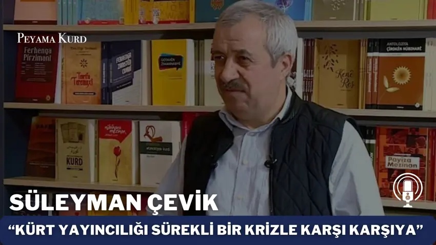 Süleyman Çevik: Çözüm sürecinde Kürt yayıncılığı iyiydi, hendek olayları ile geriledi!