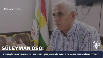 Süleyman Oso: Ey Reqîb'in okunması Rojava’da siyasetin normalleşmesidir