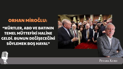 Orhan Miroğlu: "DEM tabanı bazı bakımdan huzursuz ve rahatsız, samimiyet ve güven arayışı yüksek"