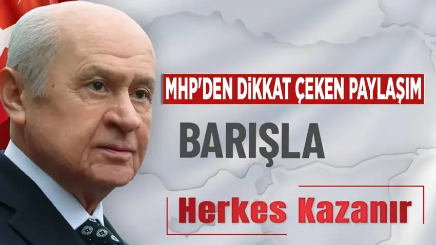 MHP'den dikkat çeken 'barisla herkes kazanir' mesaji