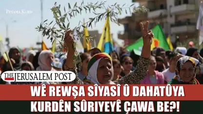 ANALÎZ | Jeruselam Post: Li Sûriyê miletê ku herî zêde edaletê heq dike Kurd in