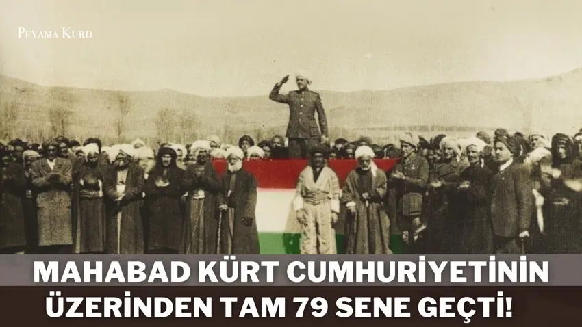 Mahabad Kürt Cumhuriyeti’nin kuruluşundan bu yana 79 sene geçti! 