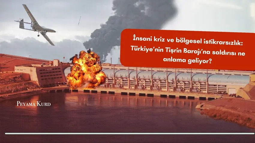 Tişrin Baraj'ına yapılan saldırılar ve yeni bir insani krizin sesleri...