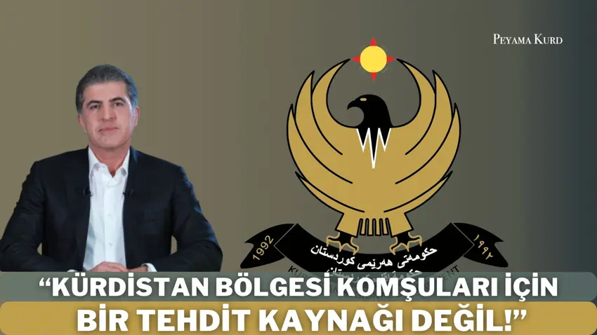 Neçirvan Barzani: Kürdistan Bölgesi, tehdit oluşturacak bir merkez haline gelmeyecek! 