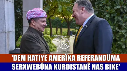 ‘Divê Amerîka piştgiriya Herêma Kurdistanê zêdetir bike’