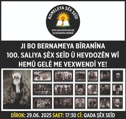 Şêx Seîd û rêhevalên xwe dê 100 salvegera şehadeta xwe de bên bibîranîn