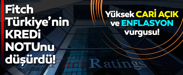 Fitch, Türkiye’nin kredi notunu düsürerek ‘Negatif’ yapti