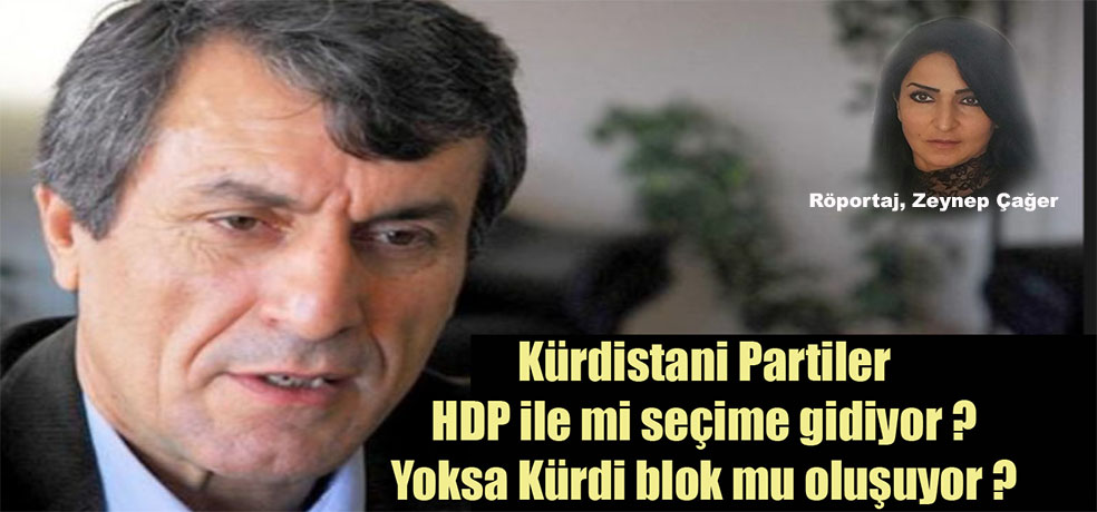 Bozyel açiklik getirdi: Kürdistani partiler HDP ile mi seçime gidiyor? Yoksa Kürdi bir blok mu olusuyor?