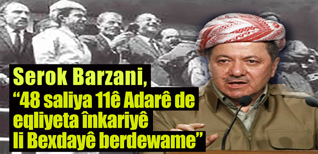 11ê Adarê de itîraf bi besek ji mafê gelê Kurdistanê hat kirin