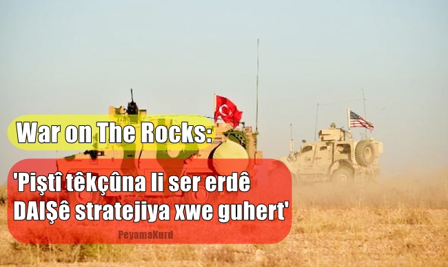 ‘Vekisîna Amerîka û êrîsên Tirkiyê hist ku gefa DAISê zêde bibe’