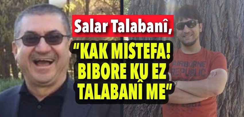 Salar Talebanî: Kes wekî min Sêx Cengî nas nake, Kek Selîmî bibore ku ez Talebanî me!