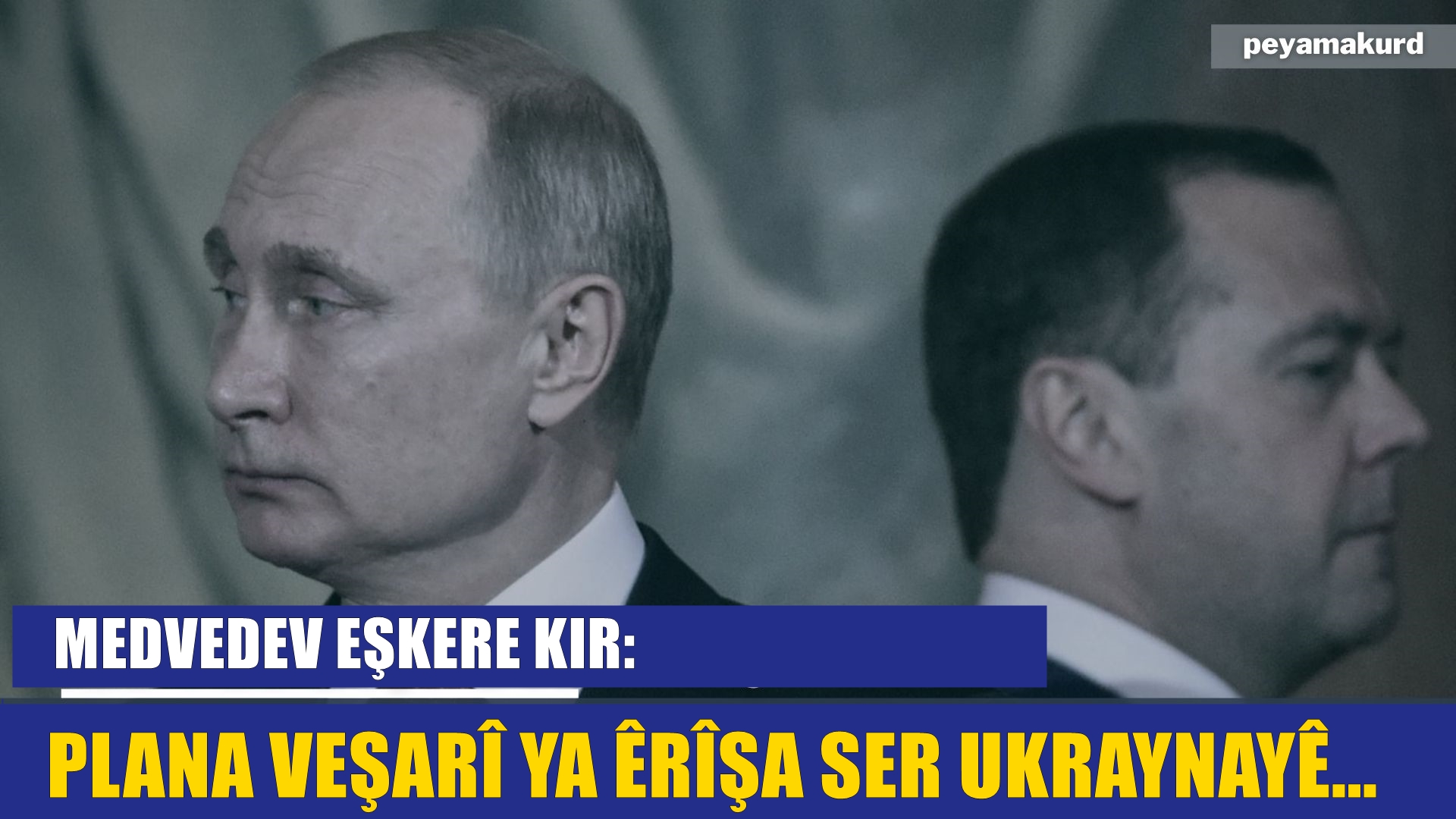 Medvedev plana Pûtîn a Împeratoriya Avrasyayê eskere kir!