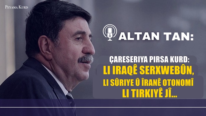 HEVPEYVÎN | Altan Tan: Ger HDP û PKK îdeolojiya xwe neguherînin...