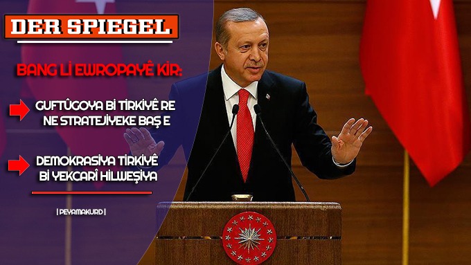 Der Spiegel: Divê Yekîtiya Ewropa Tirkiyê ceza bike...