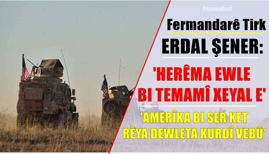 Fermandarê Tirk: Rêkeftina ‘Herêma Ewle’ rêya dewleta Kurd vekir!
