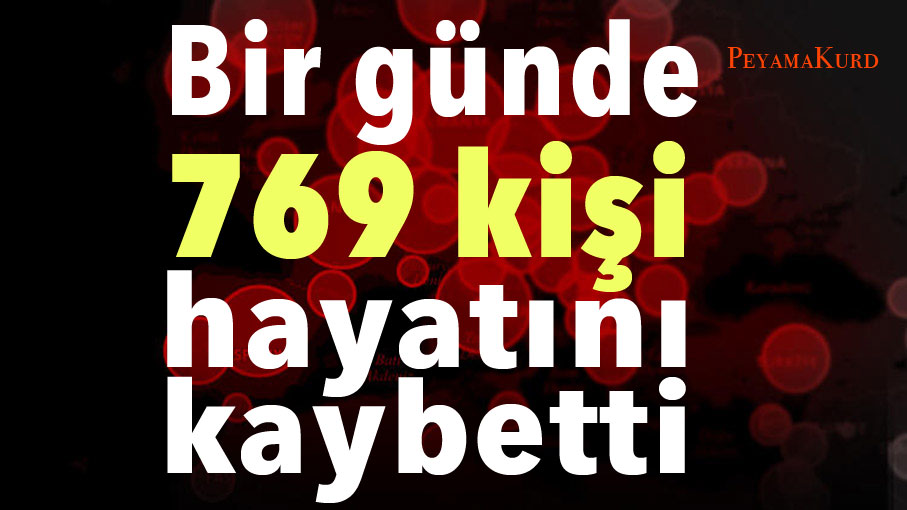 Bu zamana kadarki en yüksek rakam: Bir günde 769 kisi hayatini kaybetti!