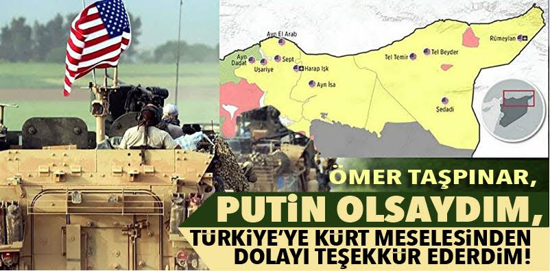 Rojava’dan, S-400’e kadar hepsi Kürt meselesiyle baglantilidir