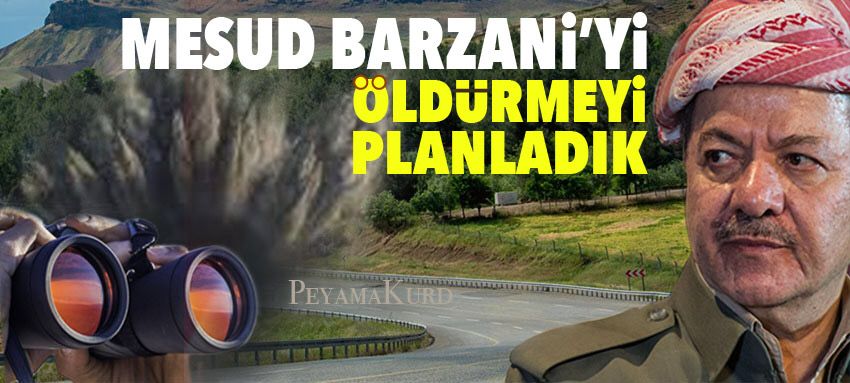 ‘Mesud Barzani’yi öldürmek için’ Sipîlik kavsagina dösenen bombanin hikayesi!
