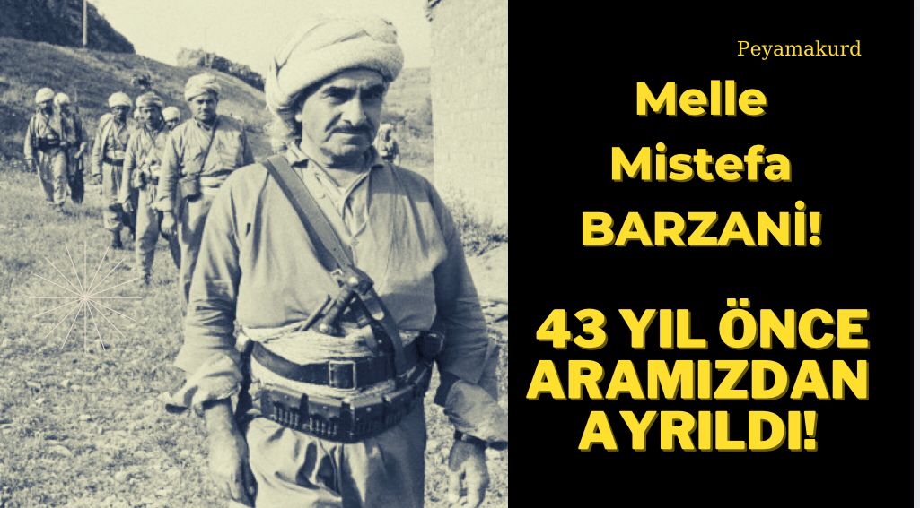 Kürtlerin sembolü: Ölümsüz Lider Barzani'nin 43. vefat yildönümü!