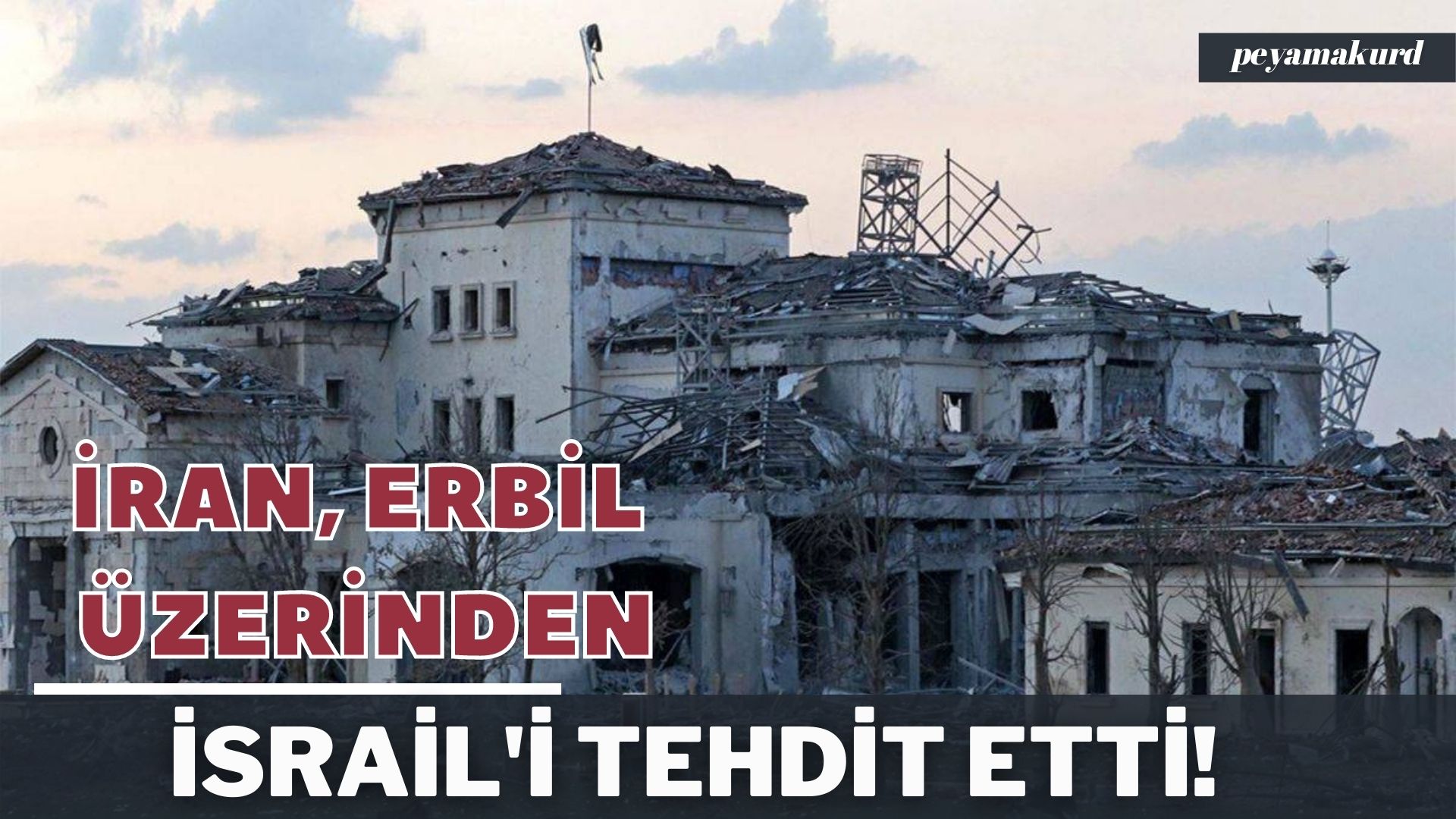 Iran, Israil sorusuna 'Erbil' üzerinden tehditle yanit verdi!