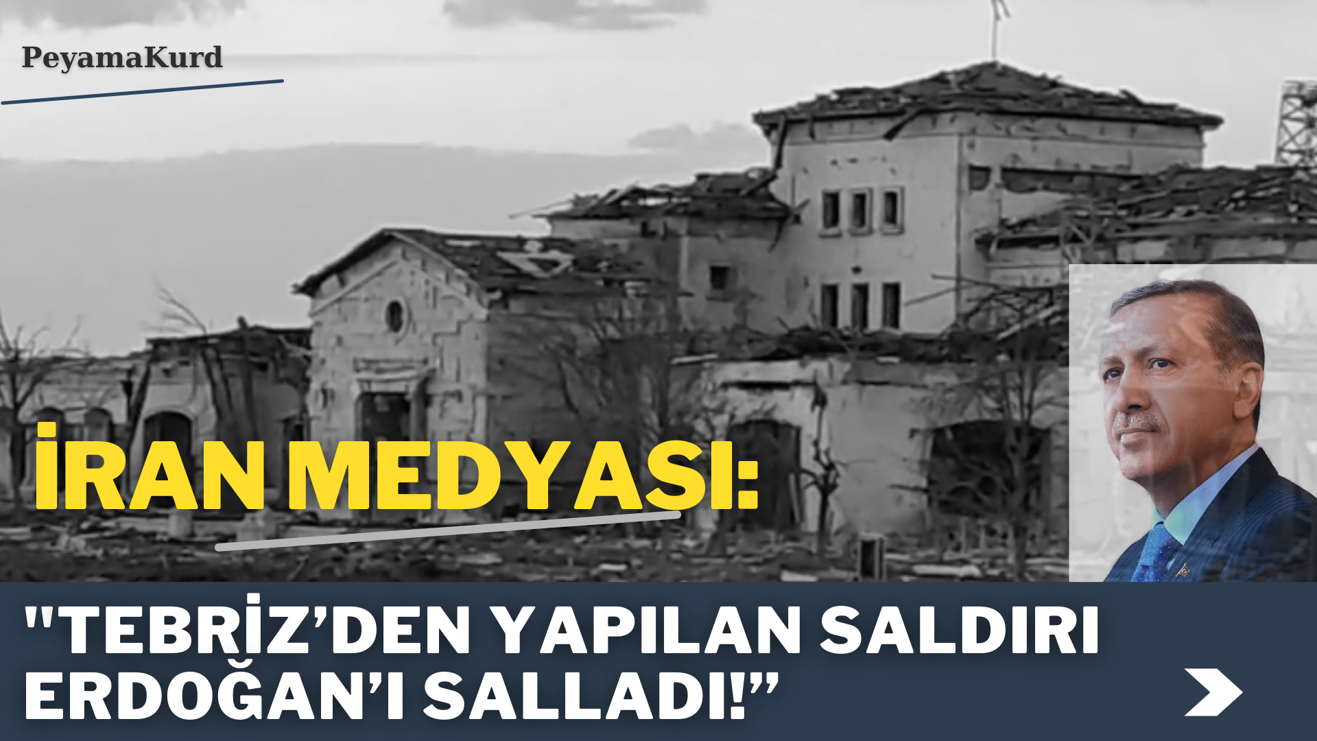 Iran medyasi Erbil saldirisi üzerinden Erdogan'i hedef gösterdi