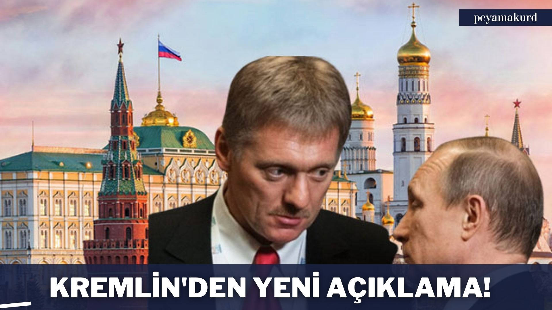 Kremlin’den Türkiye açiklamasi
