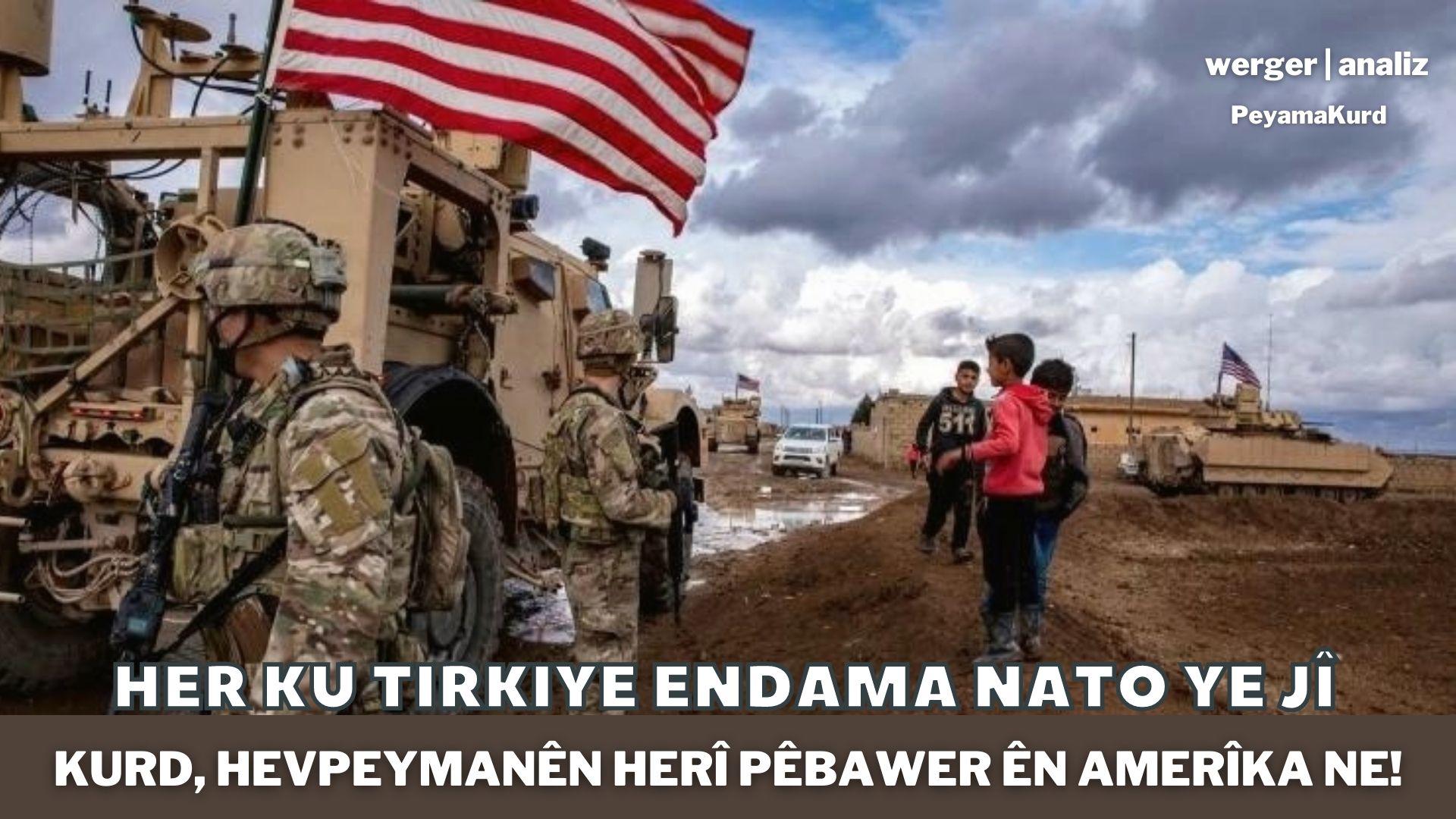 ‘Berevajî durûtiya Tirkiyê, Kurd hevpeymanên jêneger ên Amerîkayê ne’