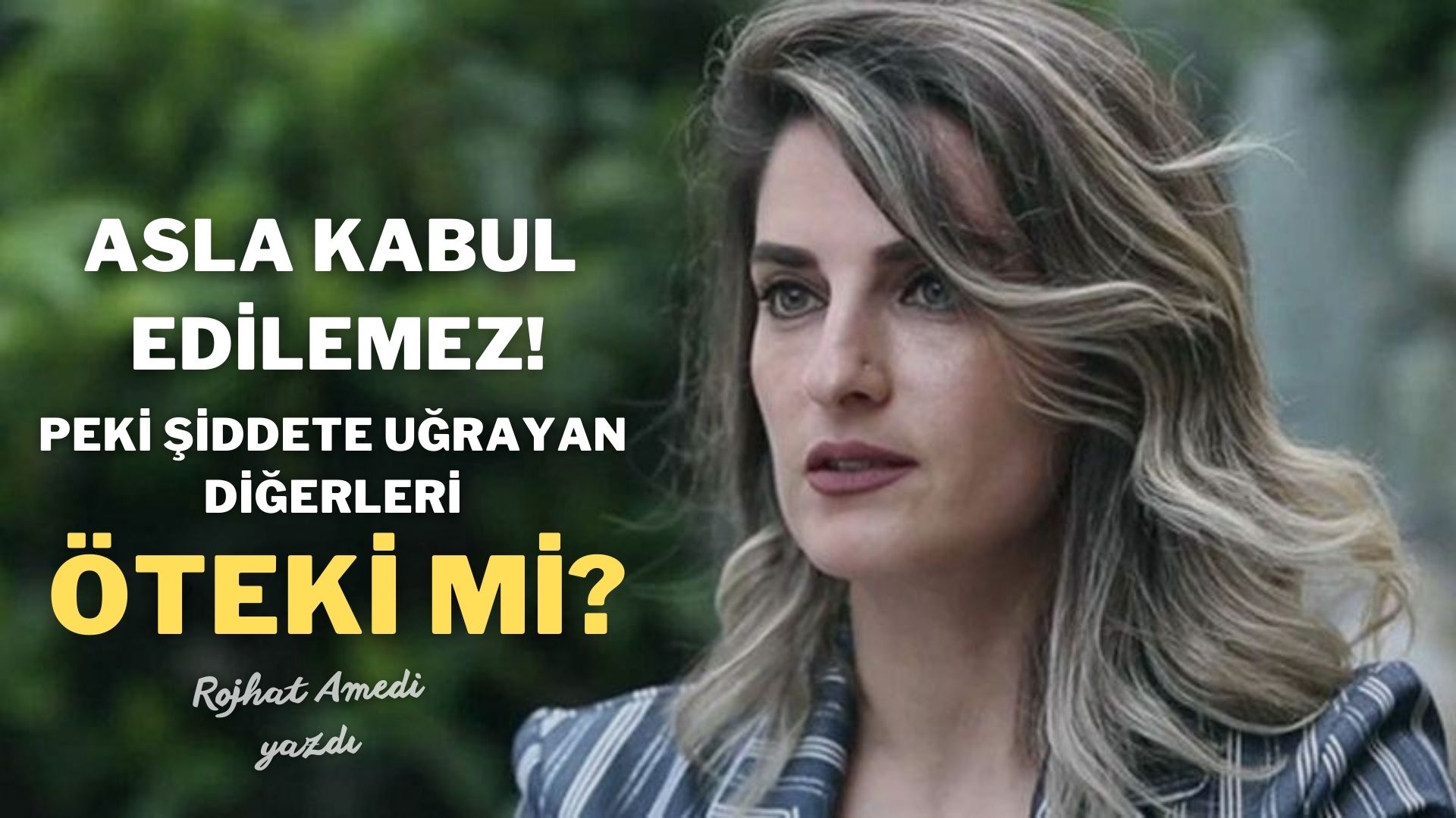 Basak Hanima yapilan hakaret asla kabul edilemez, ancak…