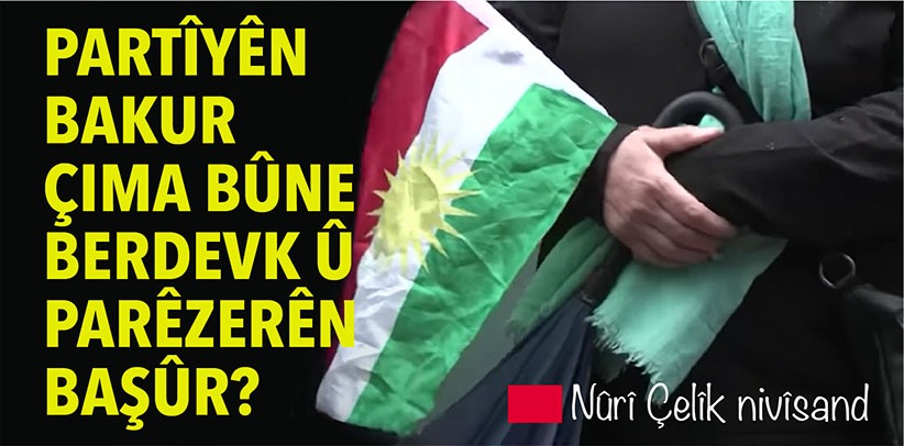 Partîyên Bakur çima bûne berdevk û parêzerên Basûr?