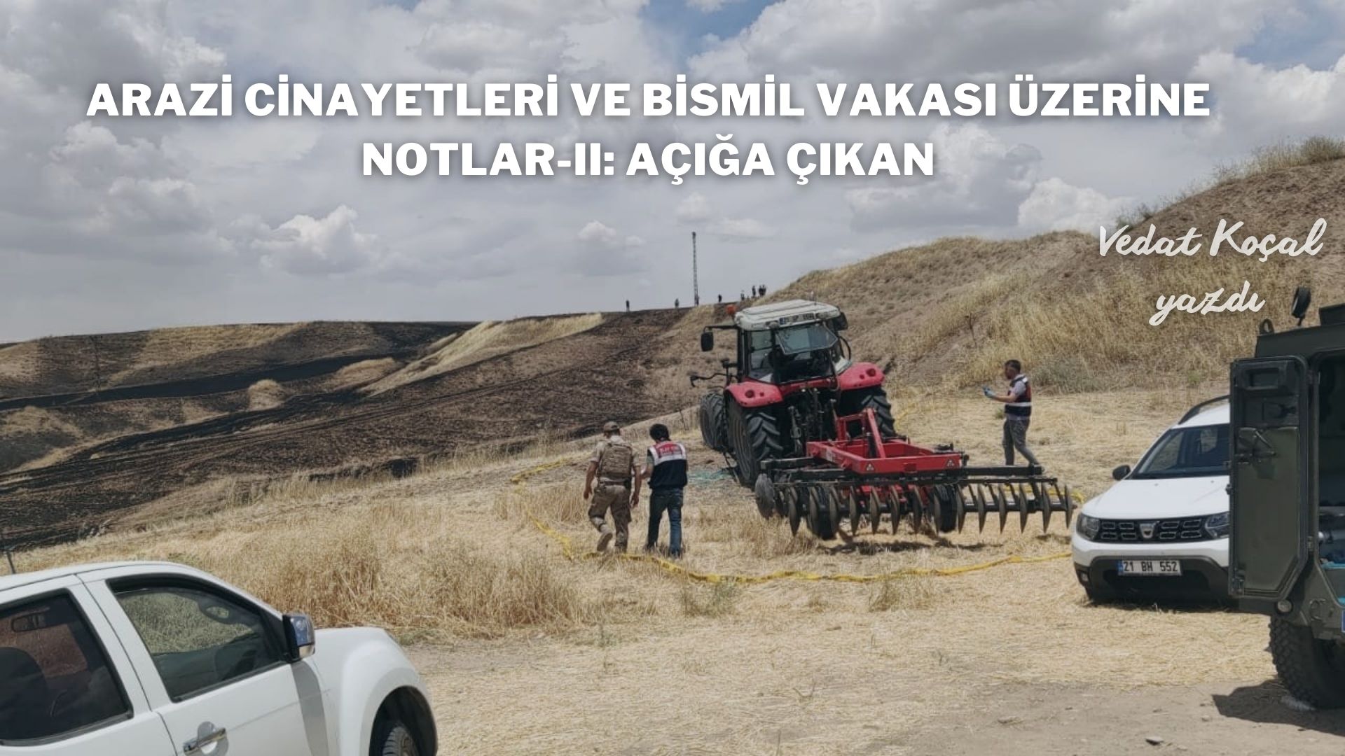 Arazi cinayetleri ve Bismil vakasi üzerine notlar-II: Açiga çikan