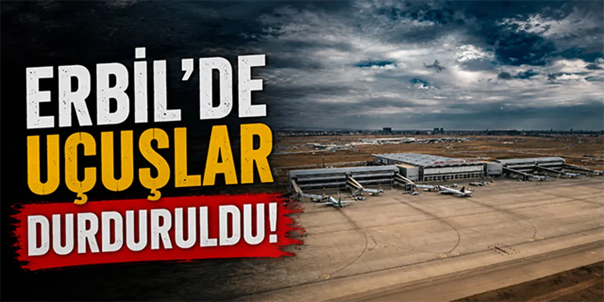 Erbil Havalimanı'nda uçuşlar durduruldu!